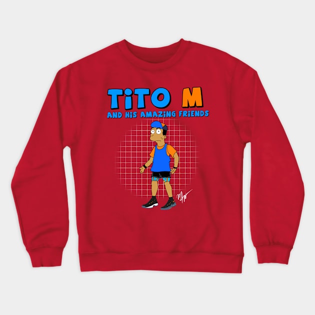 Tito M and His Amazing Friends Crewneck Sweatshirt by LegendaryUbe